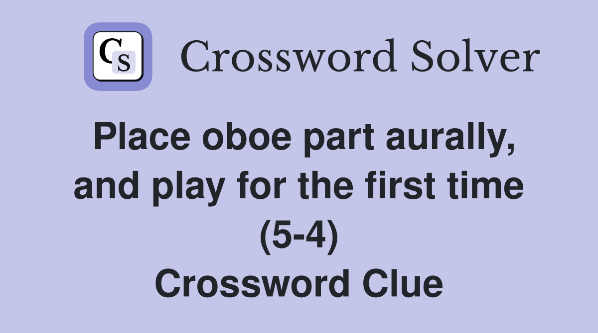 Place oboe part aurally, and play for the first time (54) Crossword